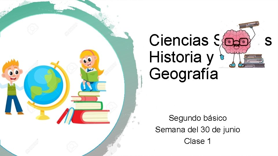 Ciencias Sociales Historia y Geografía Segundo básico Semana del 30 de junio Clase 1