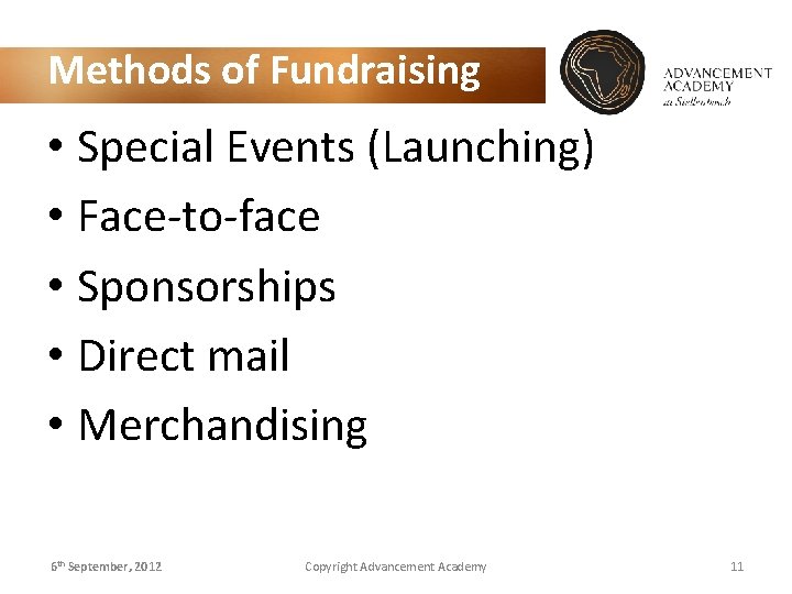 Methods of Fundraising • Special Events (Launching) • Face-to-face • Sponsorships • Direct mail