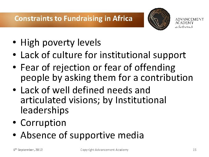Constraints to Fundraising in Africa • High poverty levels • Lack of culture for