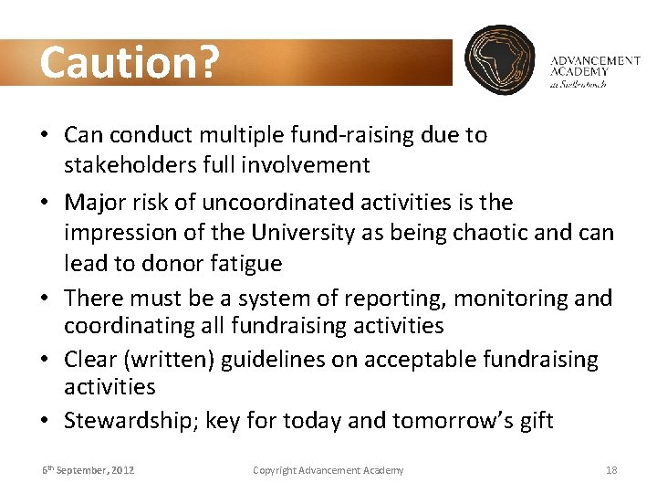 Caution? • Can conduct multiple fund-raising due to stakeholders full involvement • Major risk