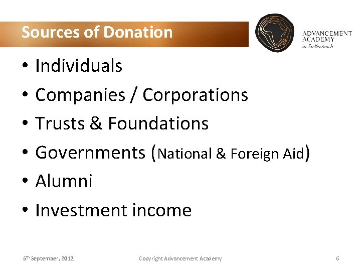 Sources of Donation • • • Individuals Companies / Corporations Trusts & Foundations Governments