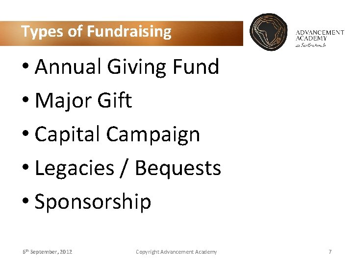 Types of Fundraising • Annual Giving Fund • Major Gift • Capital Campaign •
