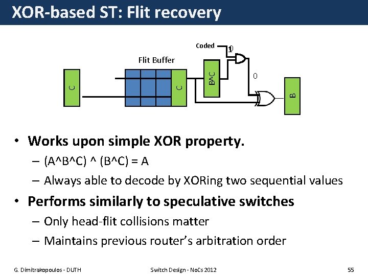 XOR-based ST: Flit recovery B^C A^B^C B^C A C Flit Buffer 10 0 A
