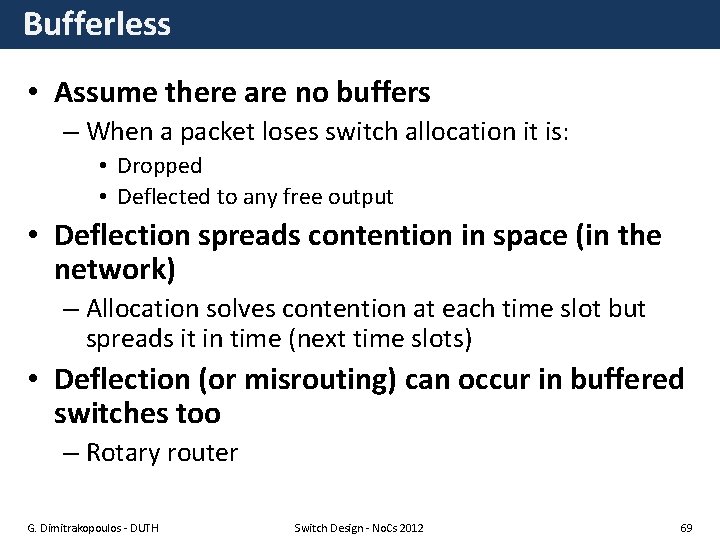 Bufferless • Assume there are no buffers – When a packet loses switch allocation