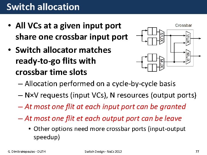 Switch allocation • All VCs at a given input port share one crossbar input
