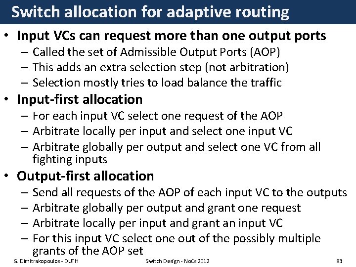 Switch allocation for adaptive routing • Input VCs can request more than one output