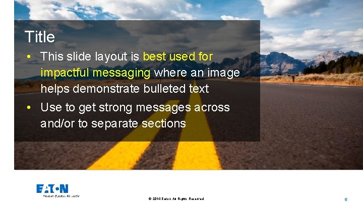 Title • This slide layout is best used for impactful messaging where an image
