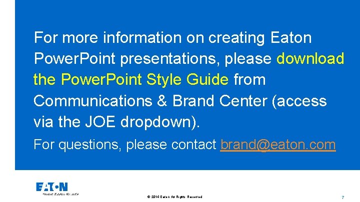 For more information on creating Eaton Power. Point presentations, please download the Power. Point