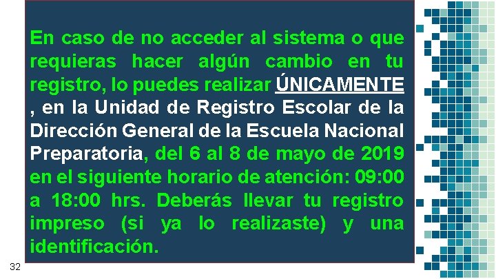 En caso de no acceder al sistema o que requieras hacer algún cambio en