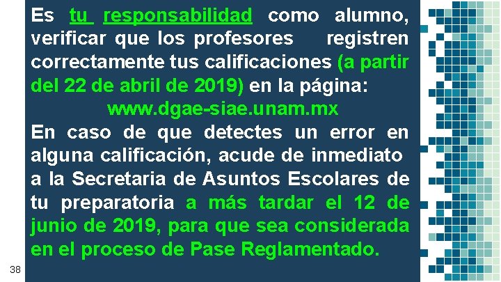 Es tu responsabilidad como alumno, verificar que los profesores registren correctamente tus calificaciones (a