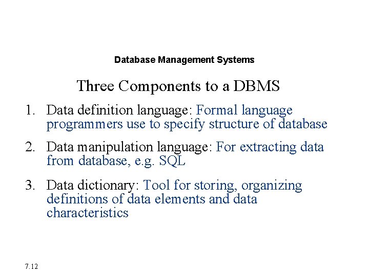 The Database Approach to Data Management Database Management Systems Three Components to a DBMS