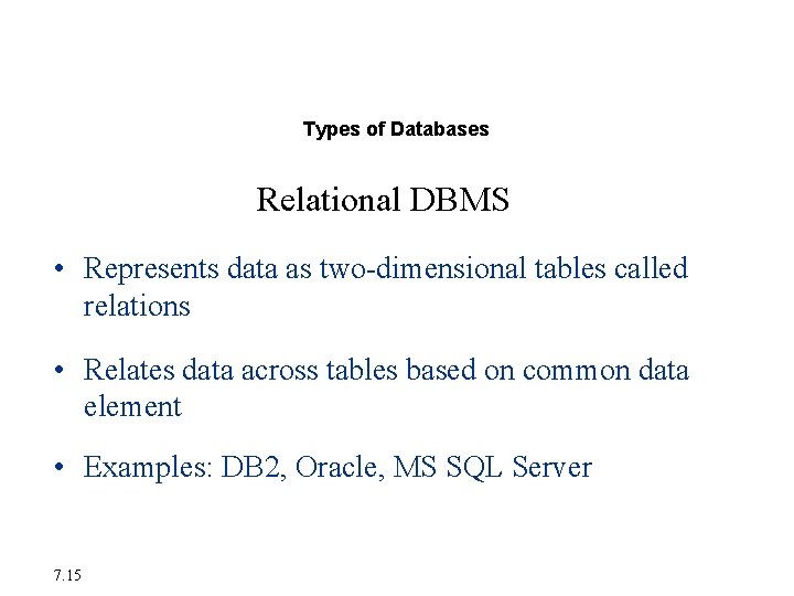 The Database Approach to Data Management Types of Databases Relational DBMS • Represents data
