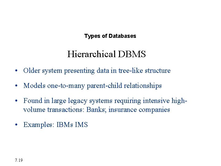 The Database Approach to Data Management Types of Databases Hierarchical DBMS • Older system