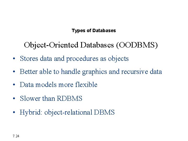 The Database Approach to Data Management Types of Databases Object-Oriented Databases (OODBMS) • Stores