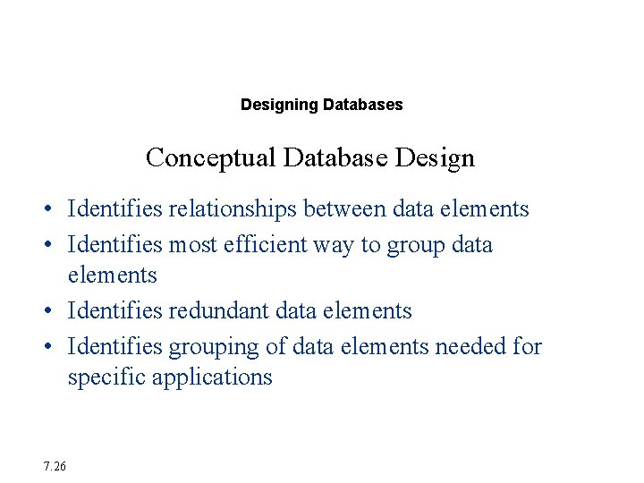 Creating a Database Environment Designing Databases Conceptual Database Design • Identifies relationships between data