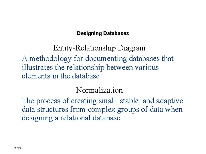 Creating a Database Environment Designing Databases Entity-Relationship Diagram A methodology for documenting databases that
