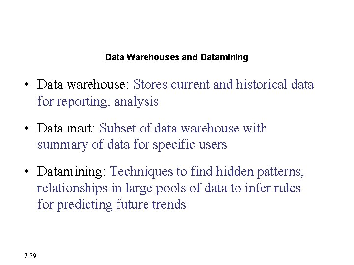 Database Trends Data Warehouses and Datamining • Data warehouse: Stores current and historical data