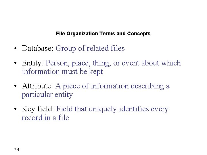 Organizing Data in a Traditional File Environment File Organization Terms and Concepts • Database: