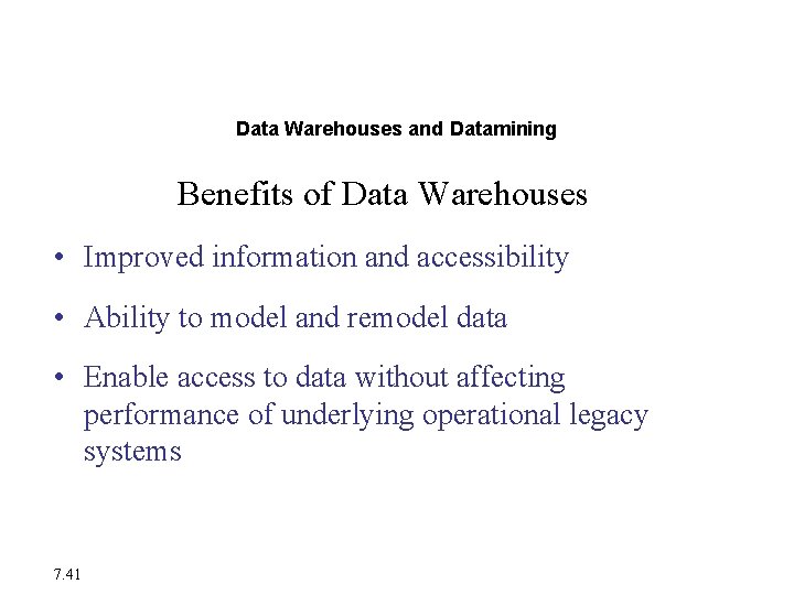 Database Trends Data Warehouses and Datamining Benefits of Data Warehouses • Improved information and