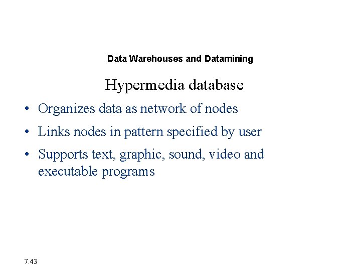 Database Trends Data Warehouses and Datamining Hypermedia database • Organizes data as network of