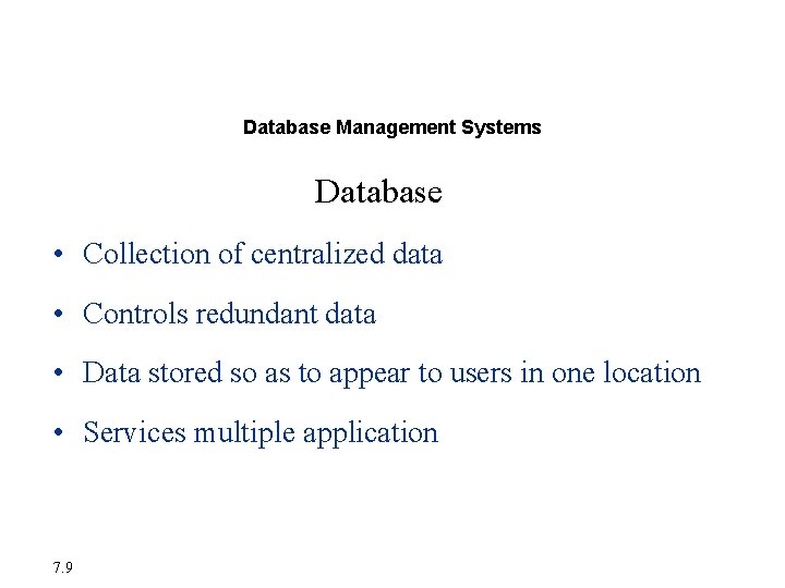 The Database Approach to Data Management Database Management Systems Database • Collection of centralized