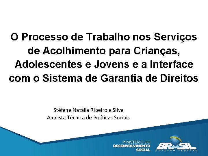 O Processo de Trabalho nos Serviços de Acolhimento para Crianças, Adolescentes e Jovens e