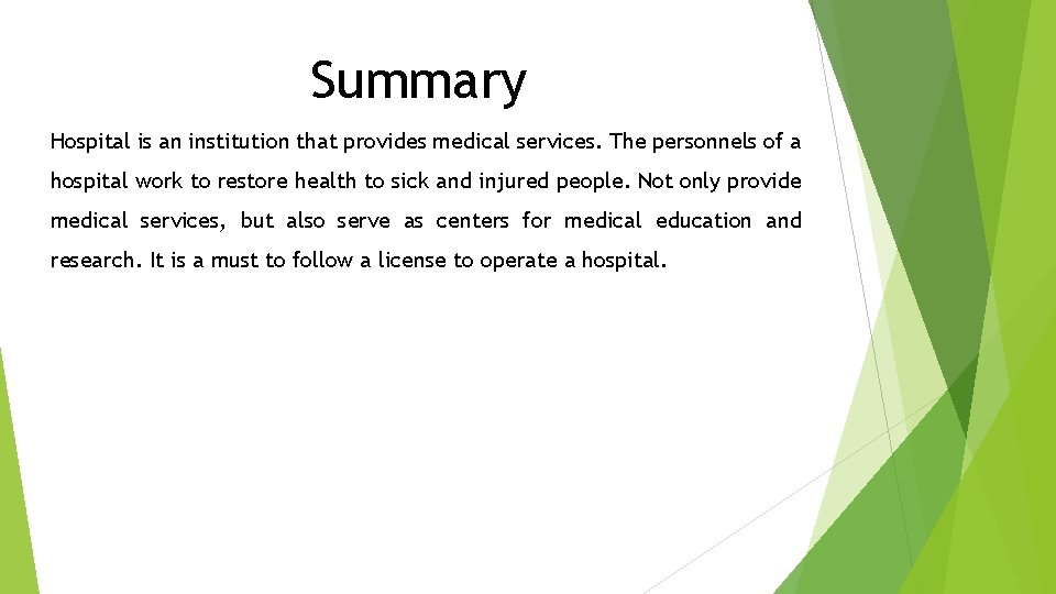 Summary Hospital is an institution that provides medical services. The personnels of a hospital