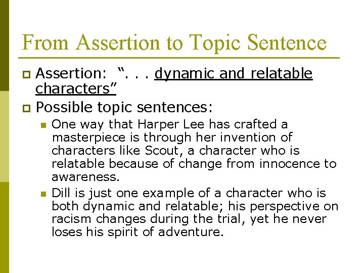 From Assertion to Topic Sentence Assertion: “. . . dynamic and relatable characters” p From Assertion to Topic Sentence Assertion: “. . . dynamic and relatable characters” p