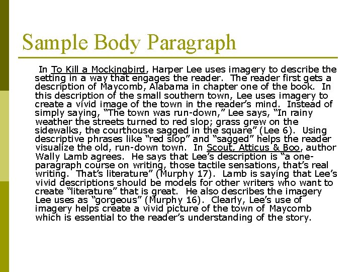 Sample Body Paragraph In To Kill a Mockingbird, Harper Lee uses imagery to describe Sample Body Paragraph In To Kill a Mockingbird, Harper Lee uses imagery to describe