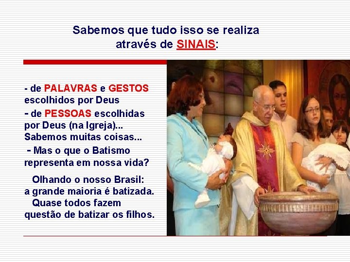 Sabemos que tudo isso se realiza através de SINAIS: - de PALAVRAS e GESTOS