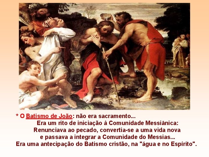 * O Batismo de João: não era sacramento. . . Era um rito de