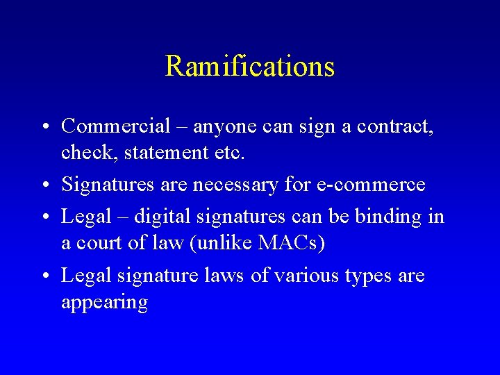 Ramifications • Commercial – anyone can sign a contract, check, statement etc. • Signatures Ramifications • Commercial – anyone can sign a contract, check, statement etc. • Signatures