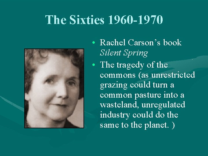 The Sixties 1960 -1970 • Rachel Carson’s book Silent Spring • The tragedy of