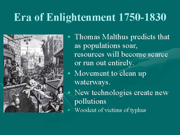 Era of Enlightenment 1750 -1830 • Thomas Malthus predicts that as populations soar, resources