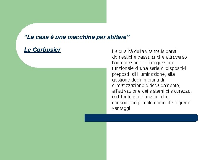 “La casa è una macchina per abitare” Le Corbusier La qualità della vita tra