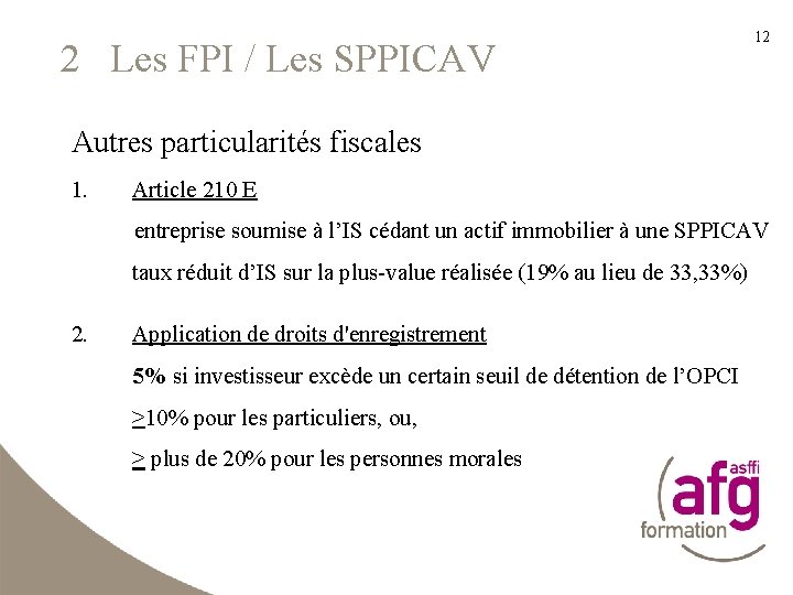 2 Les FPI / Les SPPICAV 12 Autres particularités fiscales 1. Article 210 E