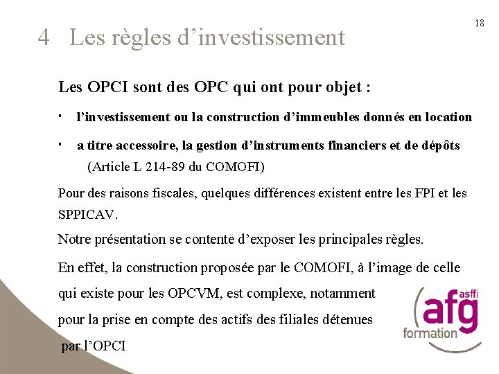 4 Les règles d’investissement Les OPCI sont des OPC qui ont pour objet :