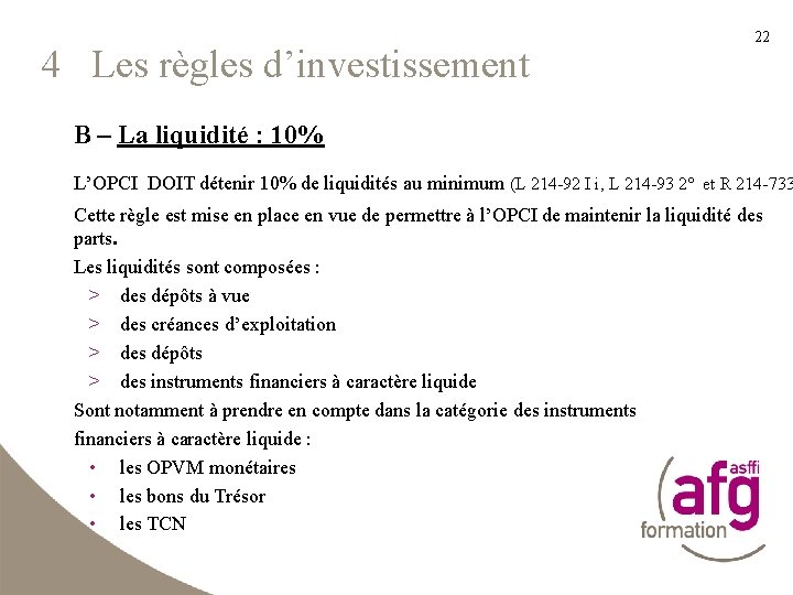 4 Les règles d’investissement 22 B – La liquidité : 10% L’OPCI DOIT détenir