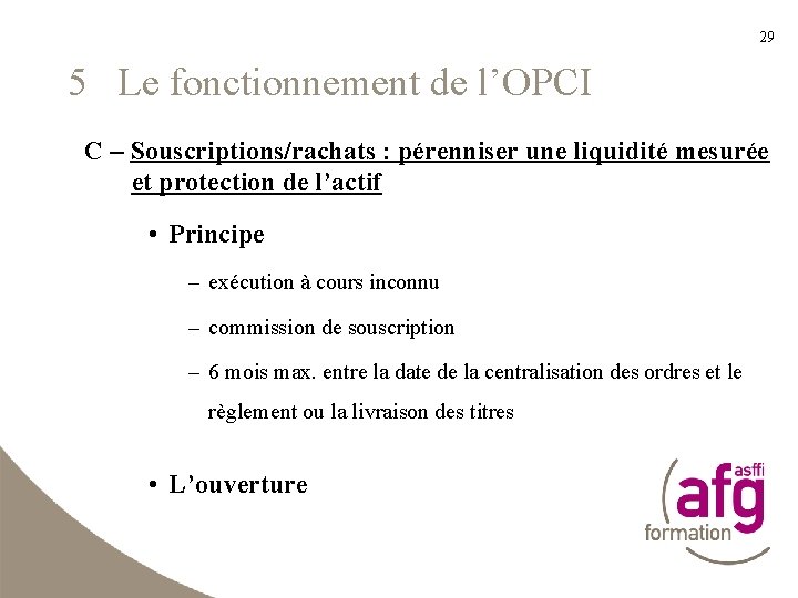 29 5 Le fonctionnement de l’OPCI C – Souscriptions/rachats : pérenniser une liquidité mesurée