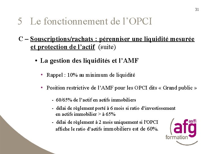 31 5 Le fonctionnement de l’OPCI C – Souscriptions/rachats : pérenniser une liquidité mesurée