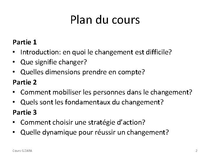Plan du cours Partie 1 • Introduction: en quoi le changement est difficile? •