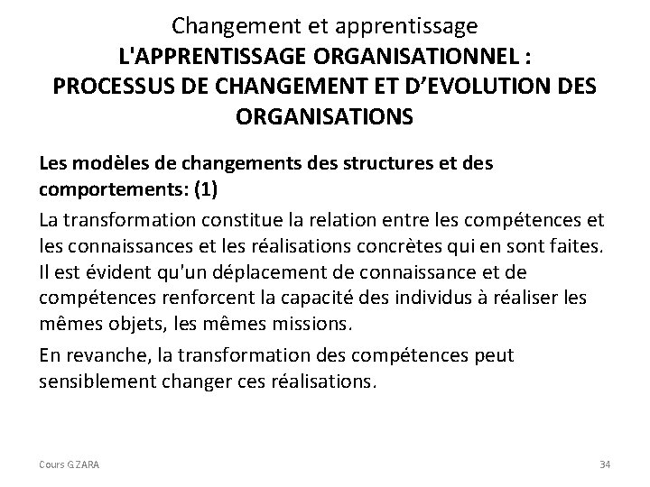 Changement et apprentissage L'APPRENTISSAGE ORGANISATIONNEL : PROCESSUS DE CHANGEMENT ET D’EVOLUTION DES ORGANISATIONS Les