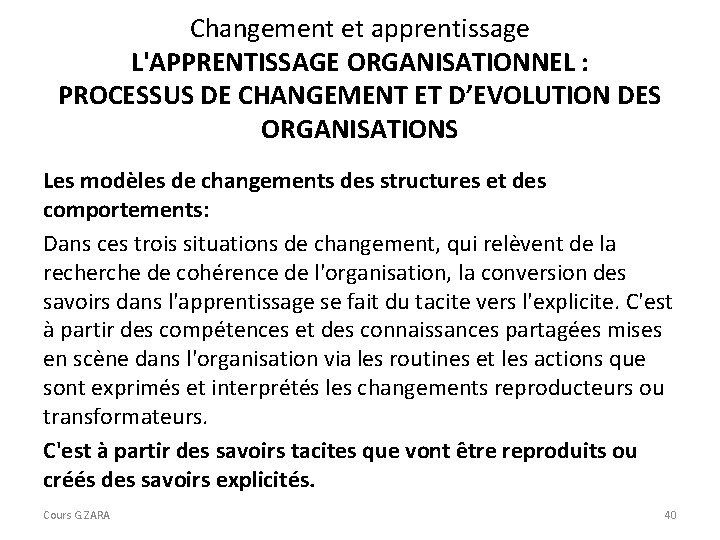 Changement et apprentissage L'APPRENTISSAGE ORGANISATIONNEL : PROCESSUS DE CHANGEMENT ET D’EVOLUTION DES ORGANISATIONS Les