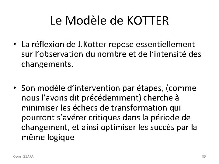 Le Modèle de KOTTER • La réflexion de J. Kotter repose essentiellement sur l’observation