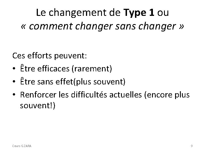 Le changement de Type 1 ou « comment changer sans changer » Ces efforts