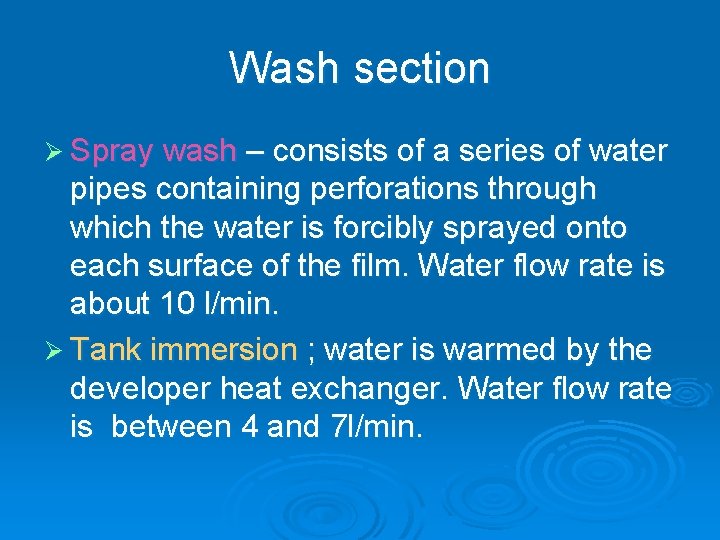 Wash section Ø Spray wash – consists of a series of water pipes containing