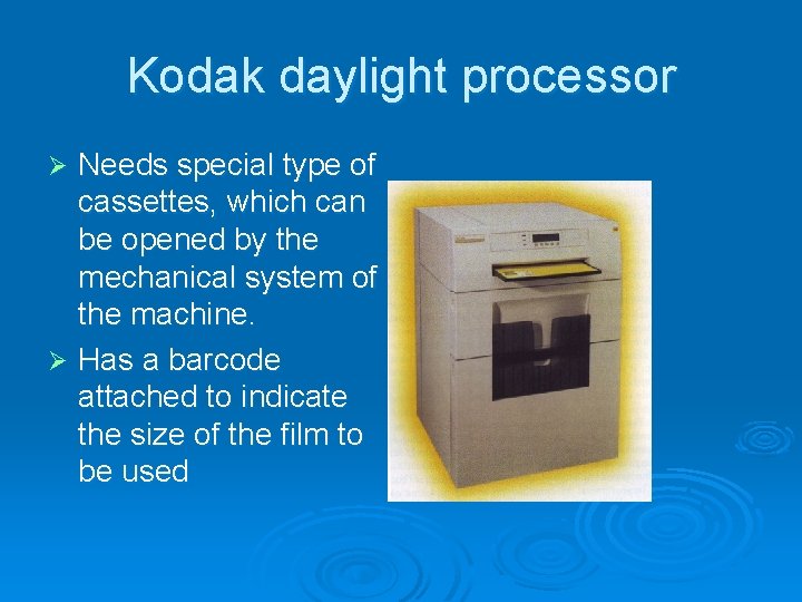 Kodak daylight processor Needs special type of cassettes, which can be opened by the