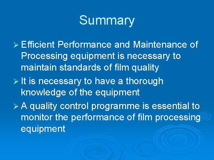 Summary Ø Efficient Performance and Maintenance of Processing equipment is necessary to maintain standards