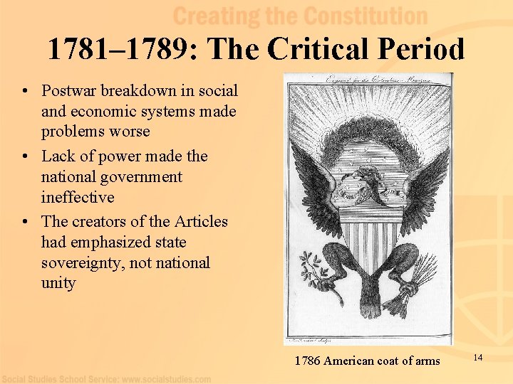 1781– 1789: The Critical Period • Postwar breakdown in social and economic systems made
