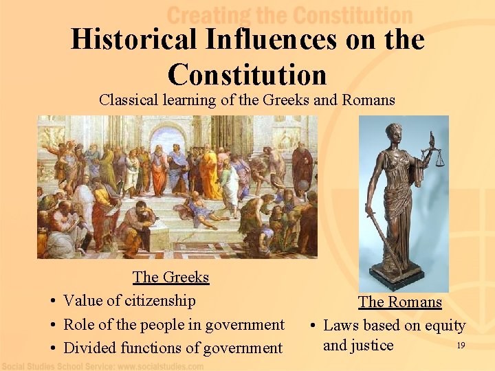 Historical Influences on the Constitution Classical learning of the Greeks and Romans The Greeks